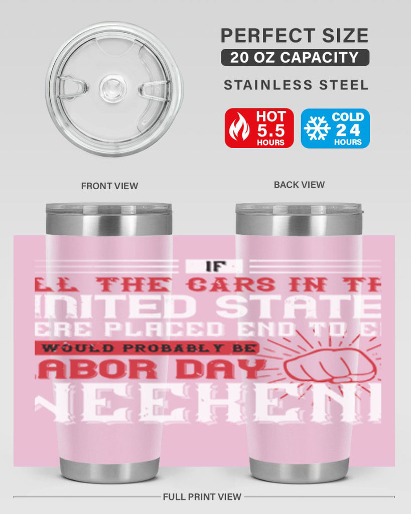if all the cars in the united states were placed end to end 35#- labor day- Tumbler