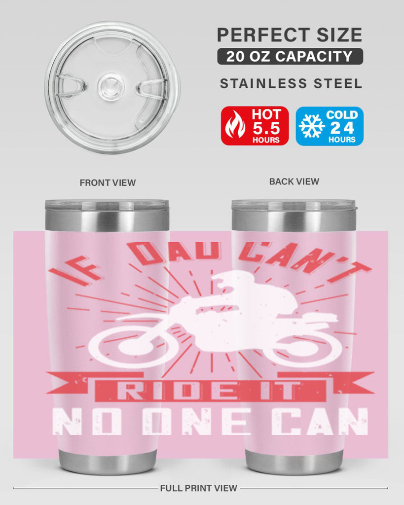 if dad cant ride it no one can 226#- fathers day- Tumbler