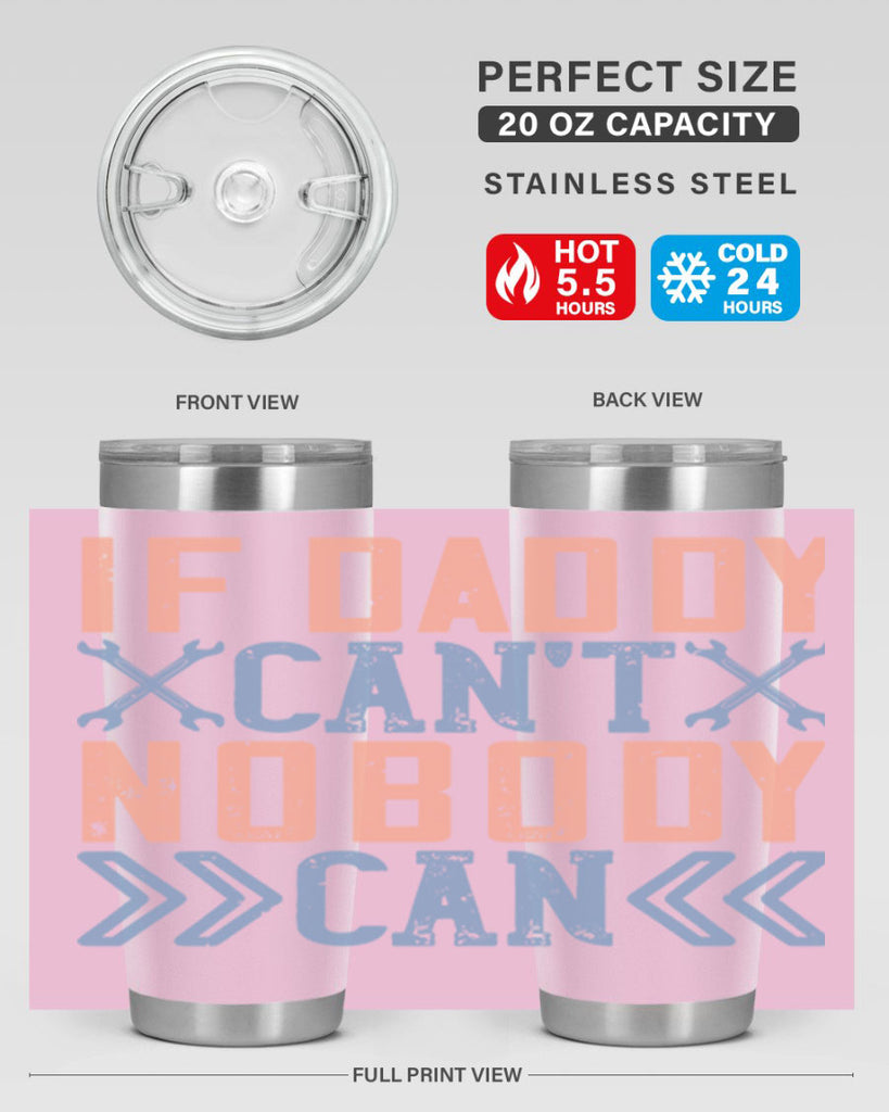 if daddy can’t nobody can 195#- fathers day- Tumbler