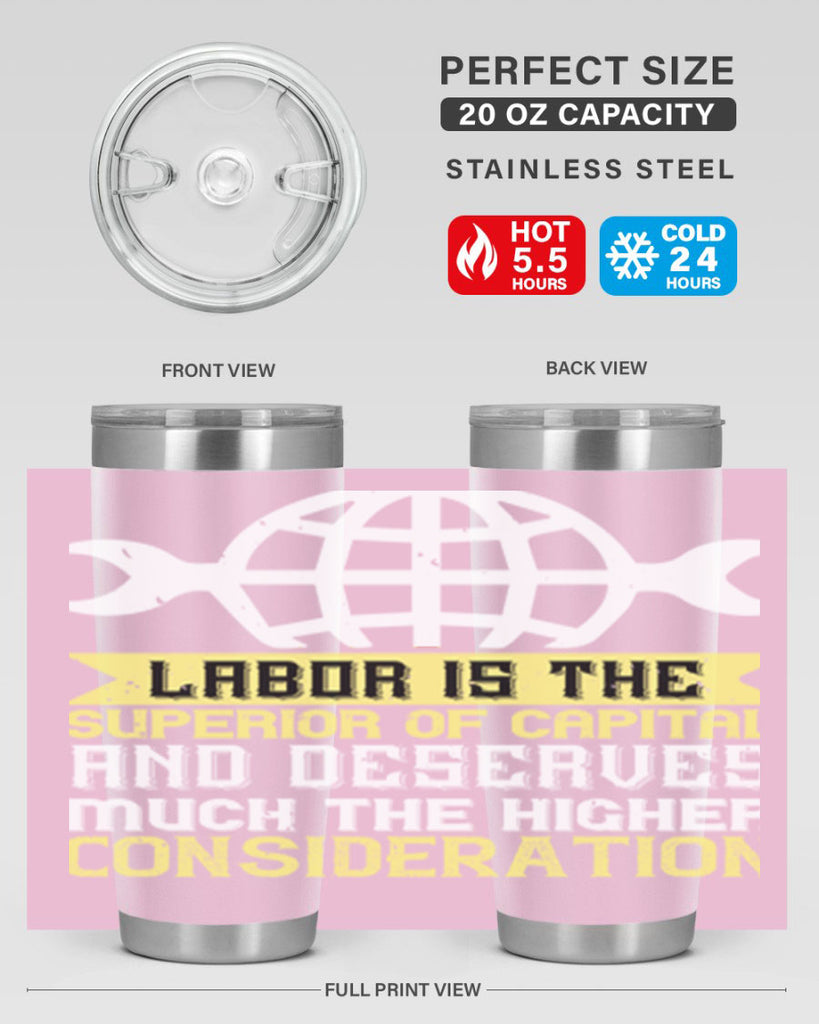 labor is the superior of capital and deserves much the higher consideration 28#- labor day- Tumbler