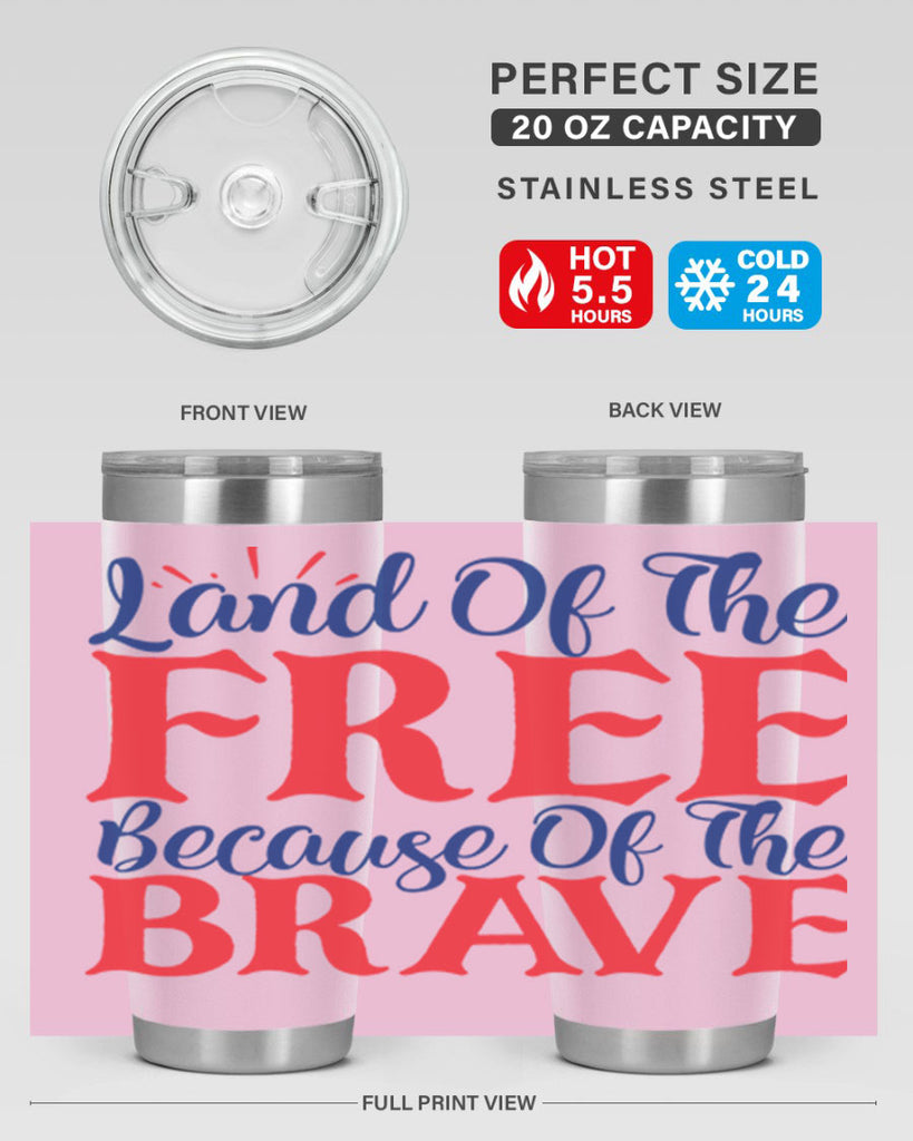 land of the free because of the brave Style 56#- Fourt Of July- Tumbler