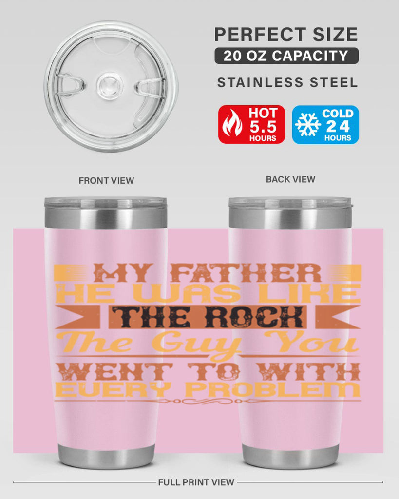my father he was like the rock the guy you went to with every problem 38#- Parents Day- Tumbler
