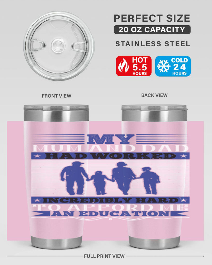my mum and dad had worked incredibly hard to afford me an education 37#- Parents Day- Tumbler