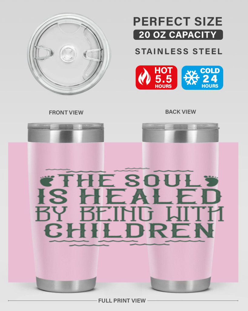 oThe soul is healed by being with children Style 24#- baby- Tumbler