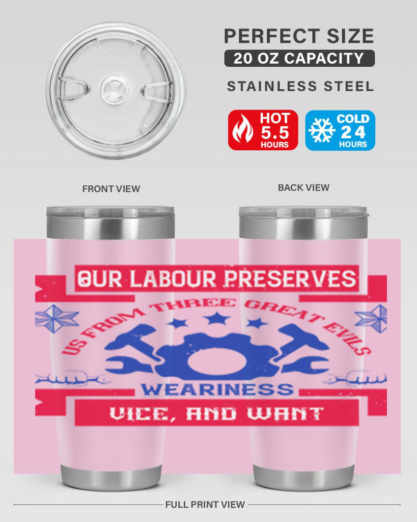our labour preserves us from three great evils — weariness vice and want 2#- labor day- Tumbler