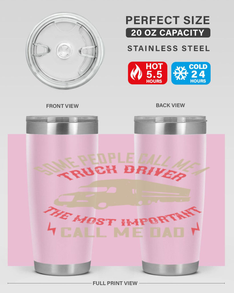 some people call me a truck driver the most important call me dad Style 23#- truck driver- tumbler
