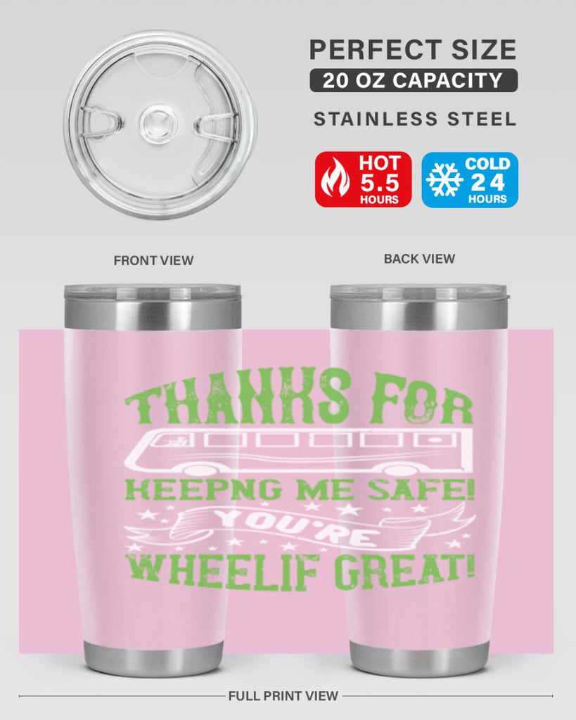 thanks for keepng me safe youre wheelif great Style 15#- bus driver- tumbler