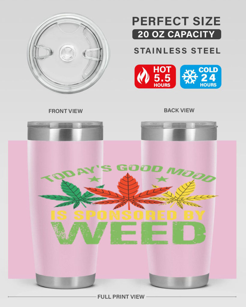 todays good mood is sponsored by weed 269#- marijuana- Tumbler