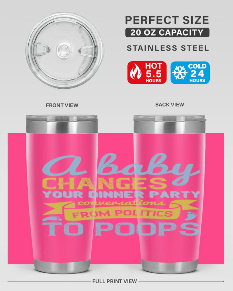 A baby changes your dinner party conversations from politics to poops Style 149#- baby- tumbler