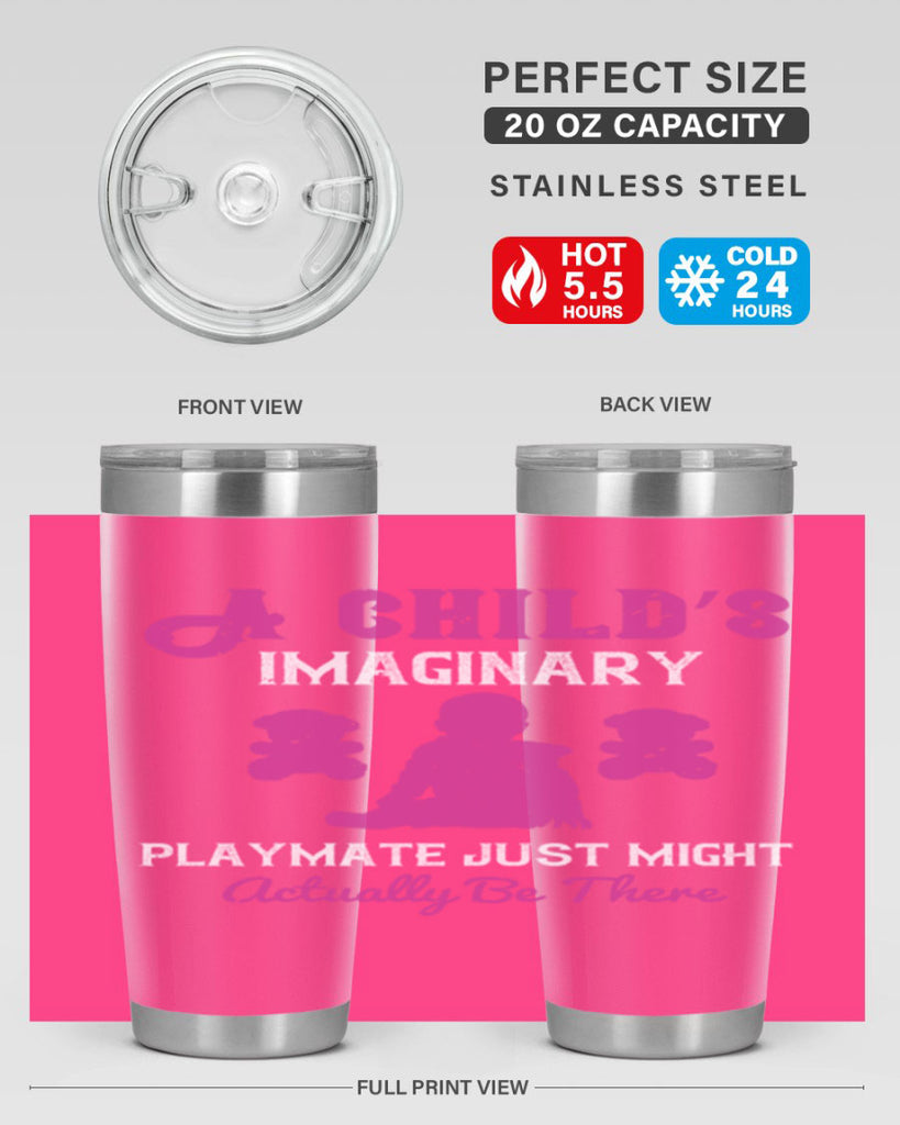 A child’s imaginary playmate just might actually be there Style 6#- baby- Tumbler