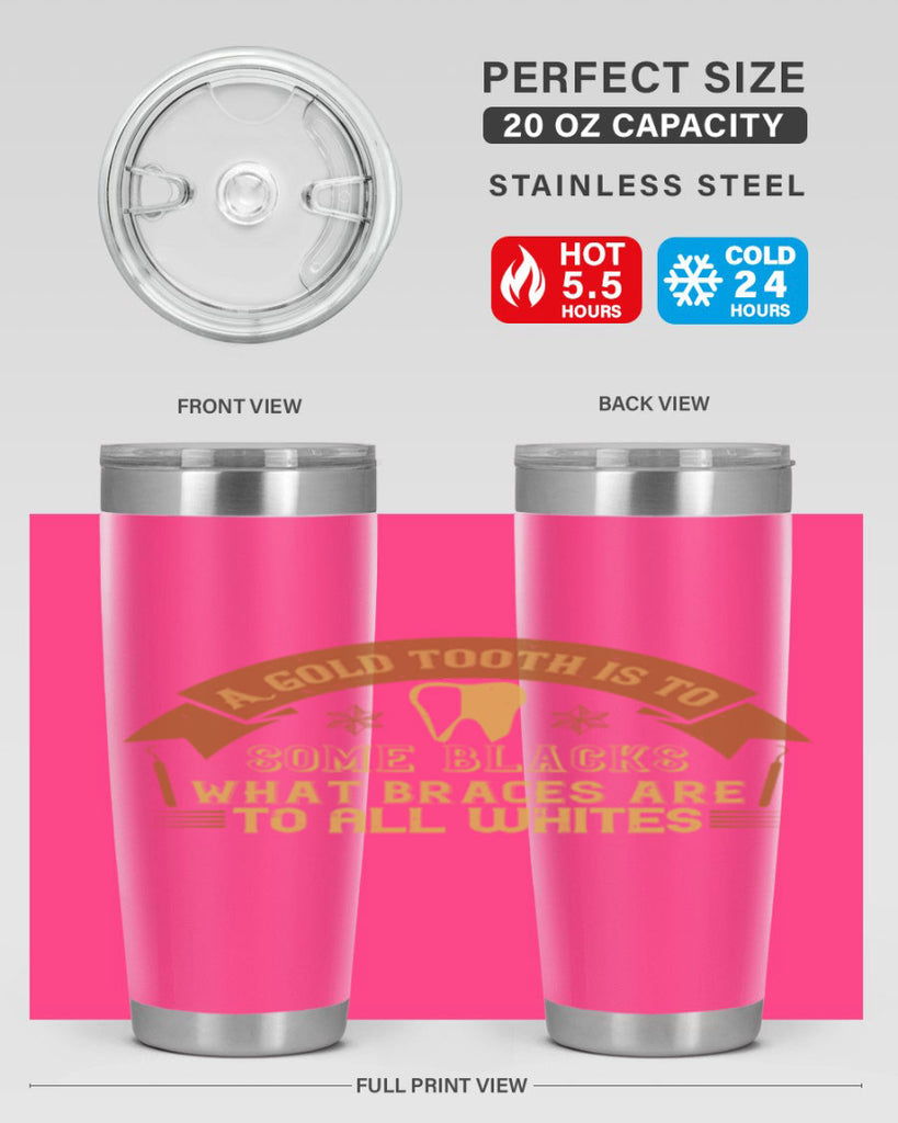 A gold tooth is to some blacks Style 28#- dentist- tumbler