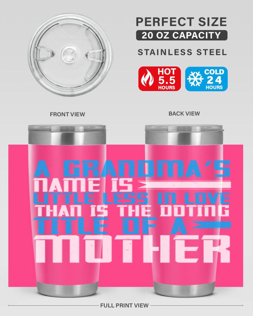 A grandma’s name is little less in love than is the doting title of a mother 75#- grandma - nana- Tumbler