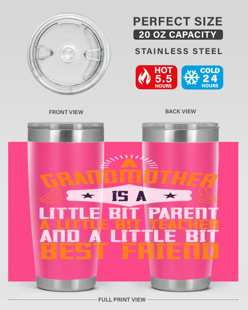 A grandmother is a little bit parent a little bit teacher and a little bit best friend 45#- grandma - nana- Tumbler