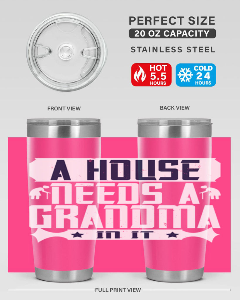 A house needs a grandma in it 94#- grandma - nana- Tumbler