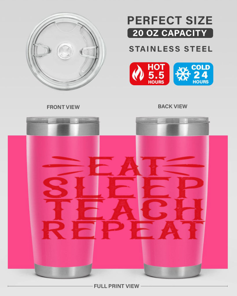 Eat Sleep Teach Repeat Style 106#- teacher- tumbler