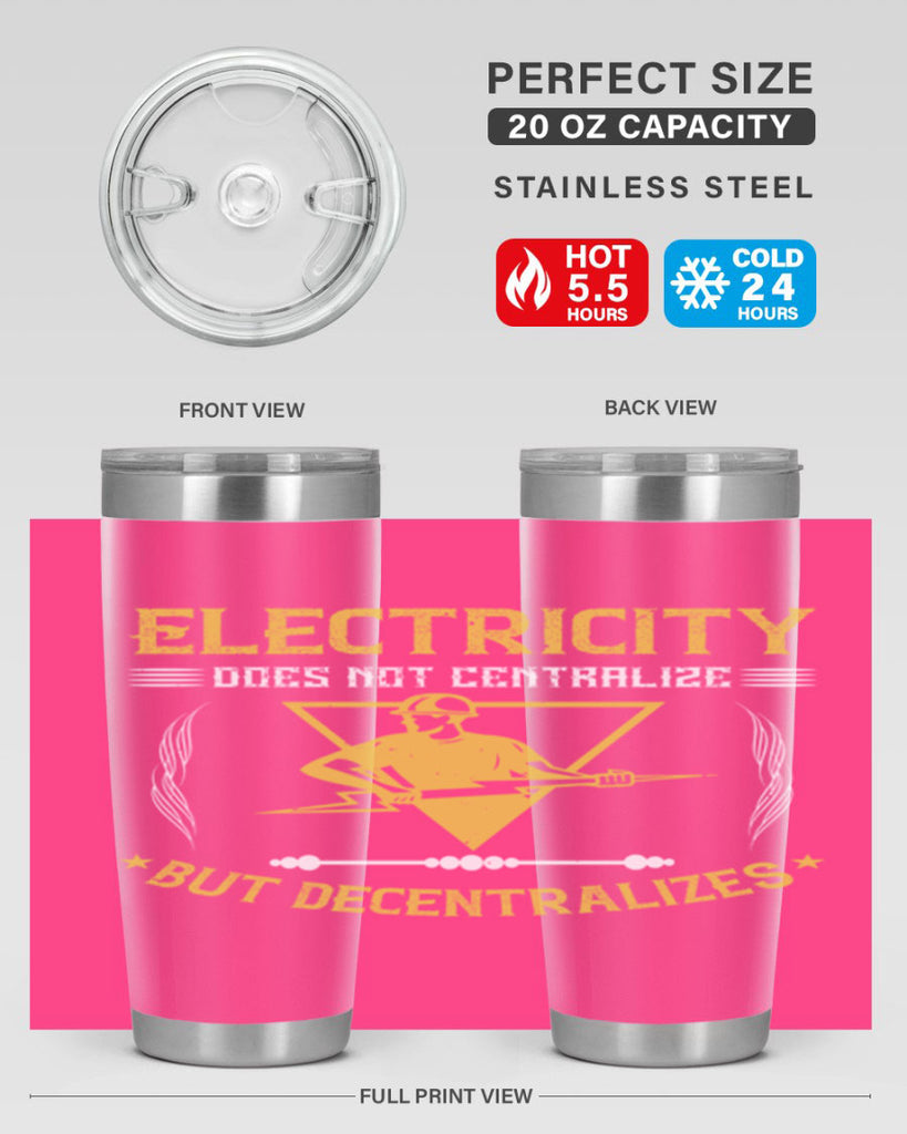 Electricity does not cetrlize but decentralizes Style 49#- electrician- tumbler