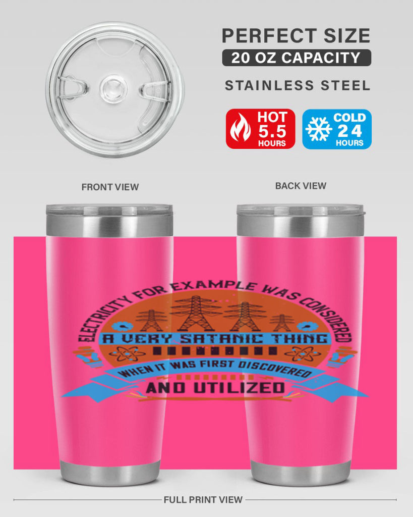 Electricity for example was considered a very Satanic thing when it Style 48#- electrician- tumbler