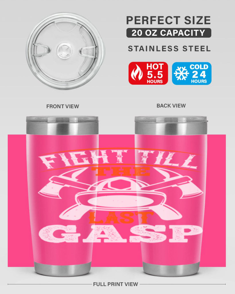 Fight till the last gasp Style 84#- fire fighter- tumbler