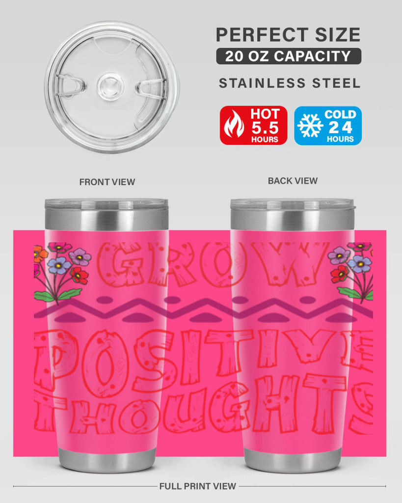 Grow positive thoughts  152#- spring- Tumbler