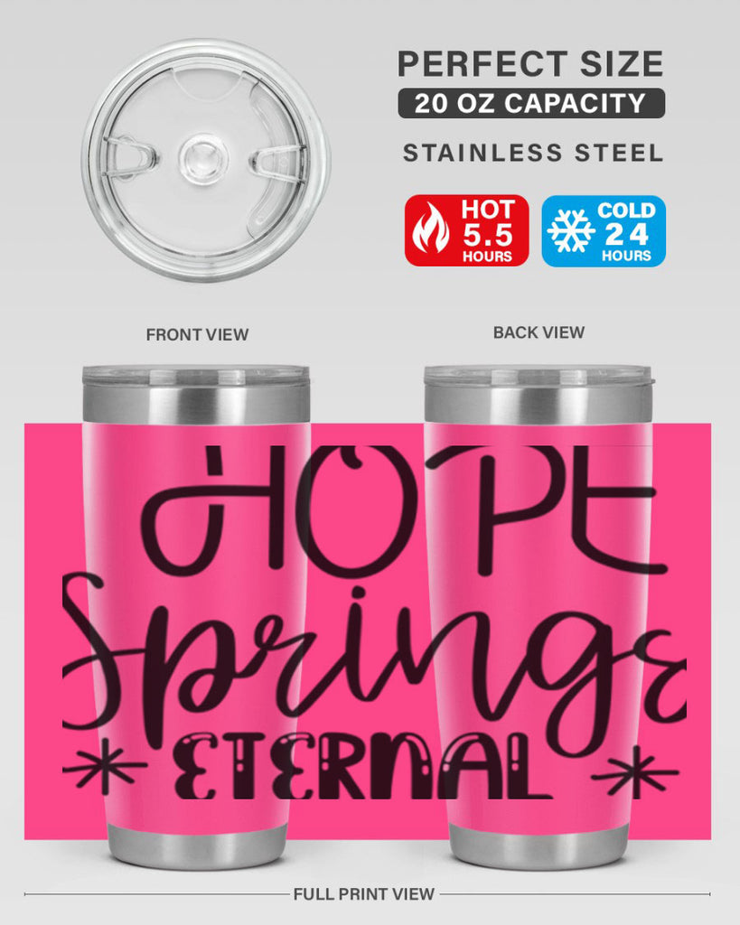 HOPE SPRINGS ETERNAL  263#- spring- Tumbler