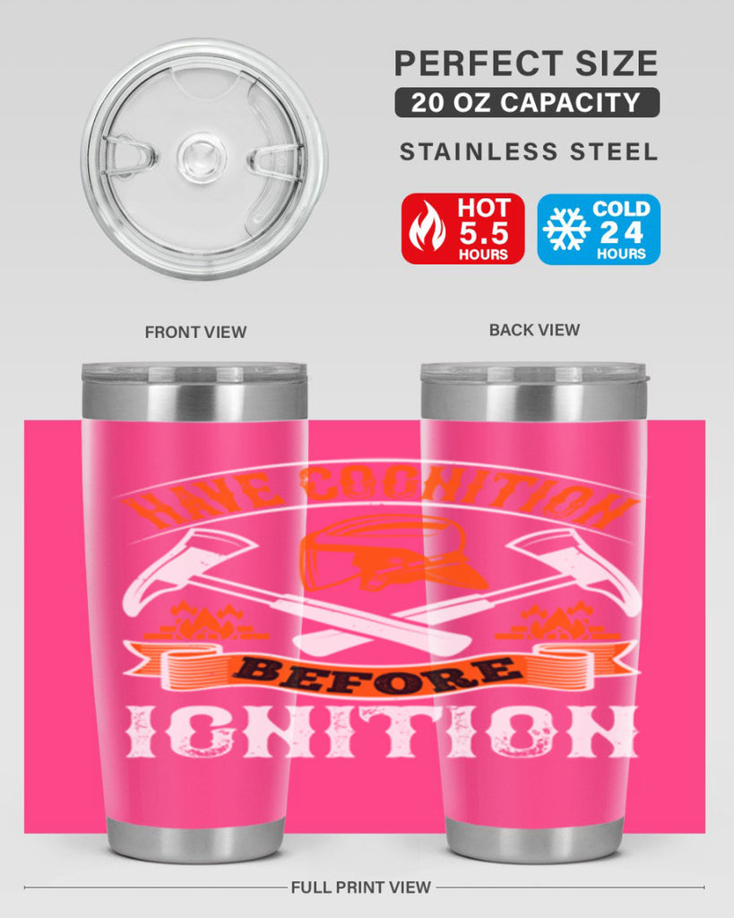 Have cognition before ignition Style 67#- fire fighter- tumbler