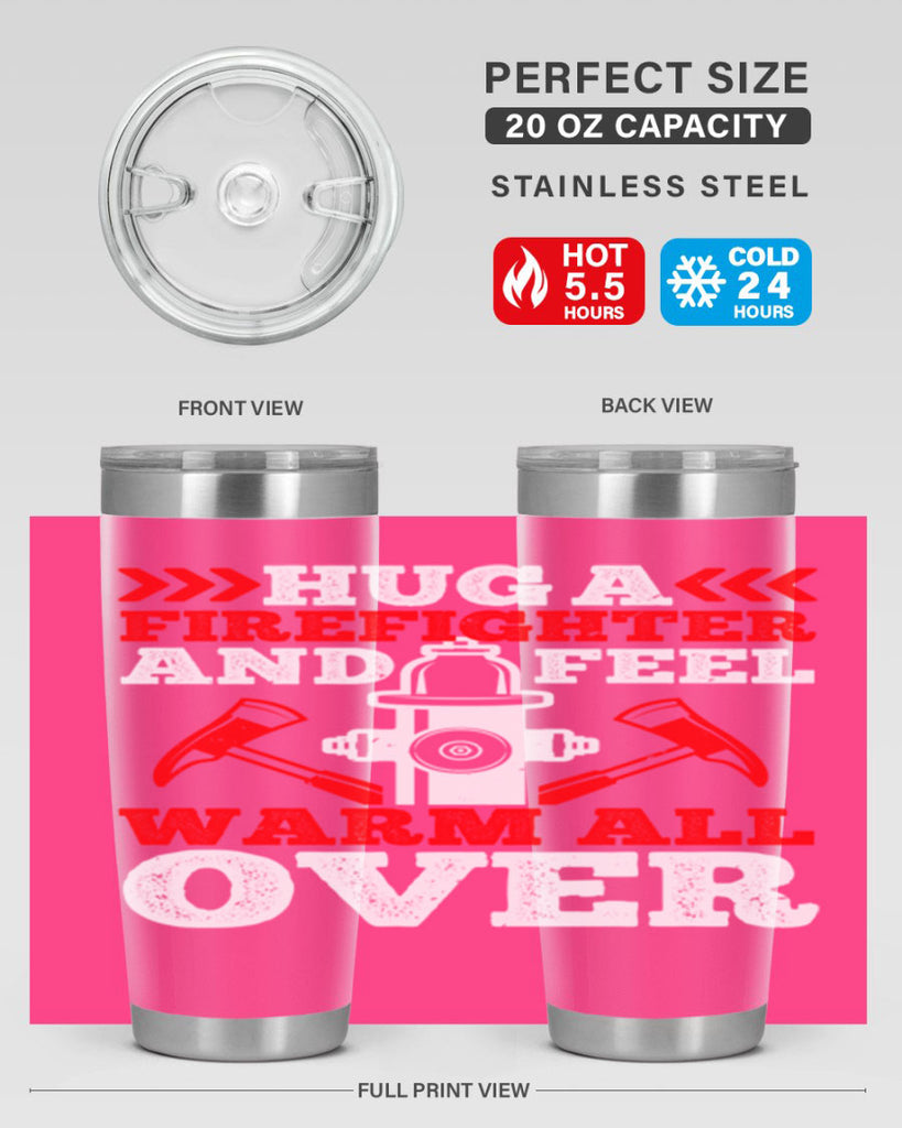 Hug a firefighter and feel warm all over Style 65#- fire fighter- tumbler
