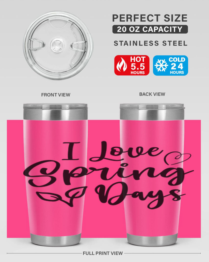 I Love Spring Days 269#- spring- Tumbler