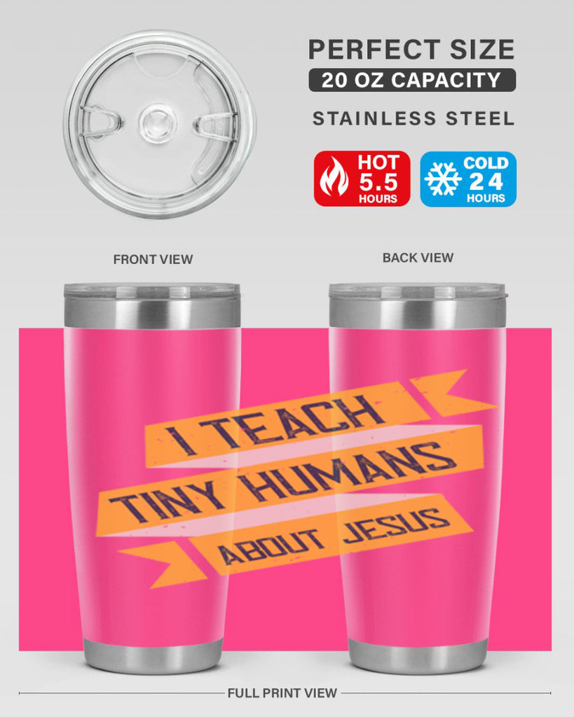 I Teach Tiny Humans About Jesus Style 103#- teacher- tumbler