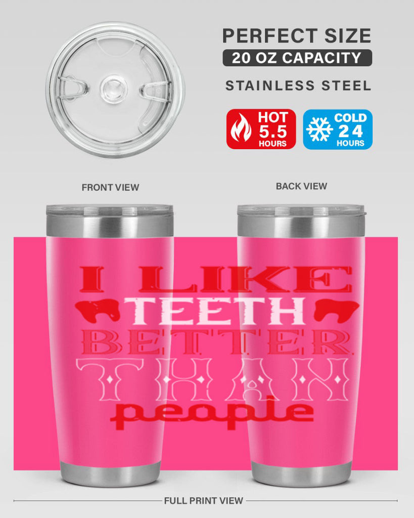 I like teeth better than people Style 36#- dentist- tumbler