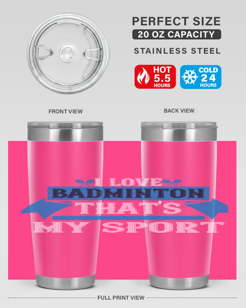 I love badminton Thats my sport 2205#- badminton- Tumbler