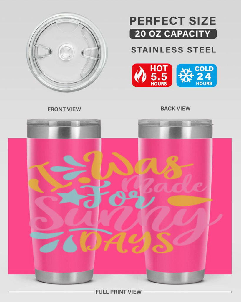 I was made for sunny days Style 63#- summer- Tumbler