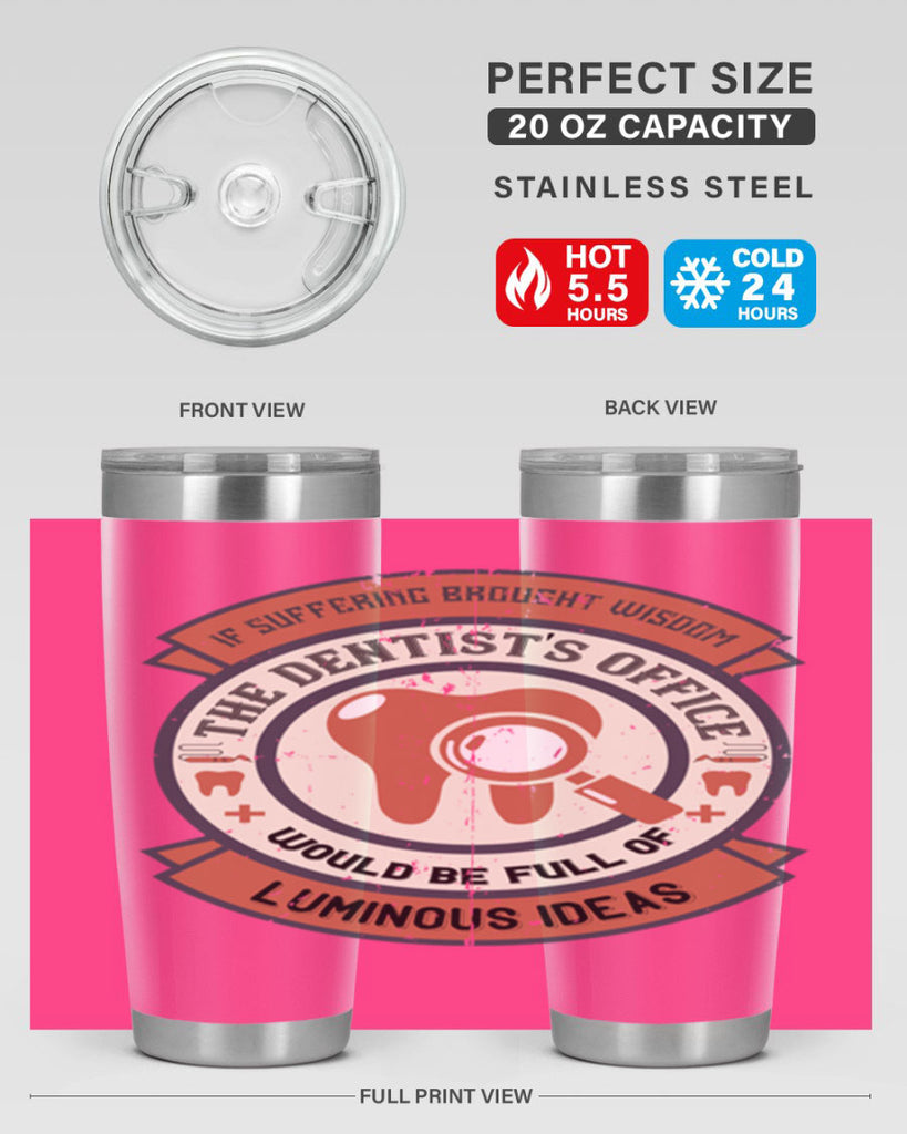 If suffering brought wisdom Style 32#- dentist- tumbler