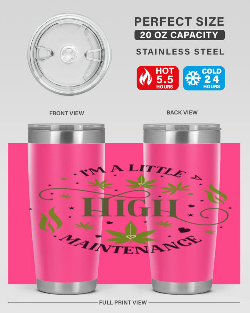 Im A Little High Maintenance 136#- marijuana- Tumbler