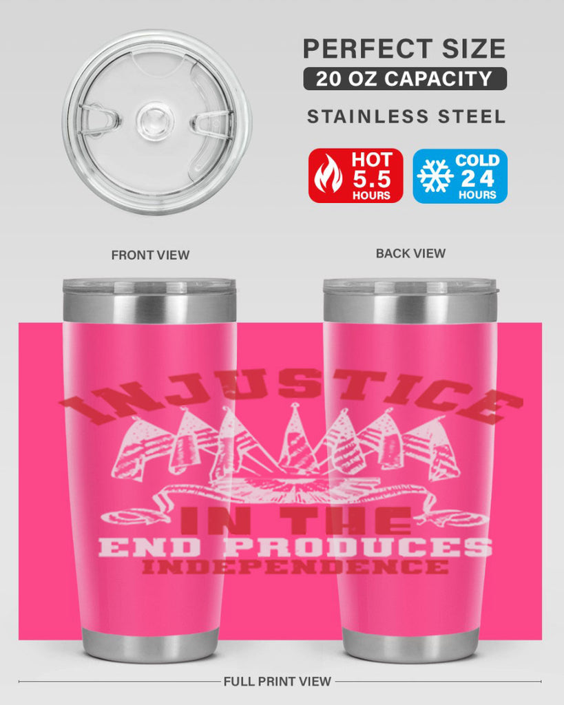 Injustice in the end produces Style 32#- Fourt Of July- Tumbler