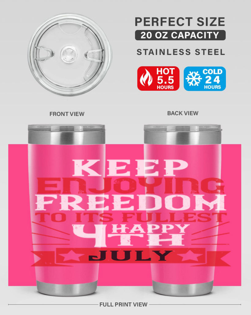 Keep enjoying freedom to its fullest Happy th Style 123#- Fourt Of July- Tumbler