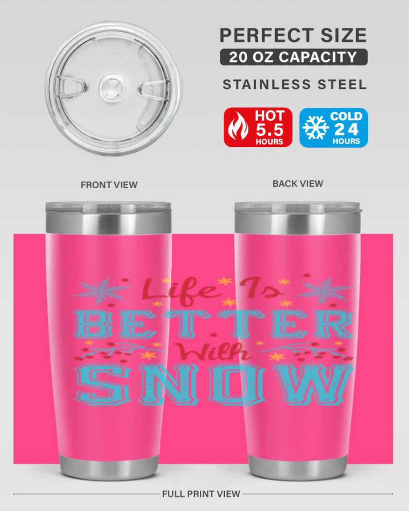 Life Is Better With Snow 301#- winter- Tumbler