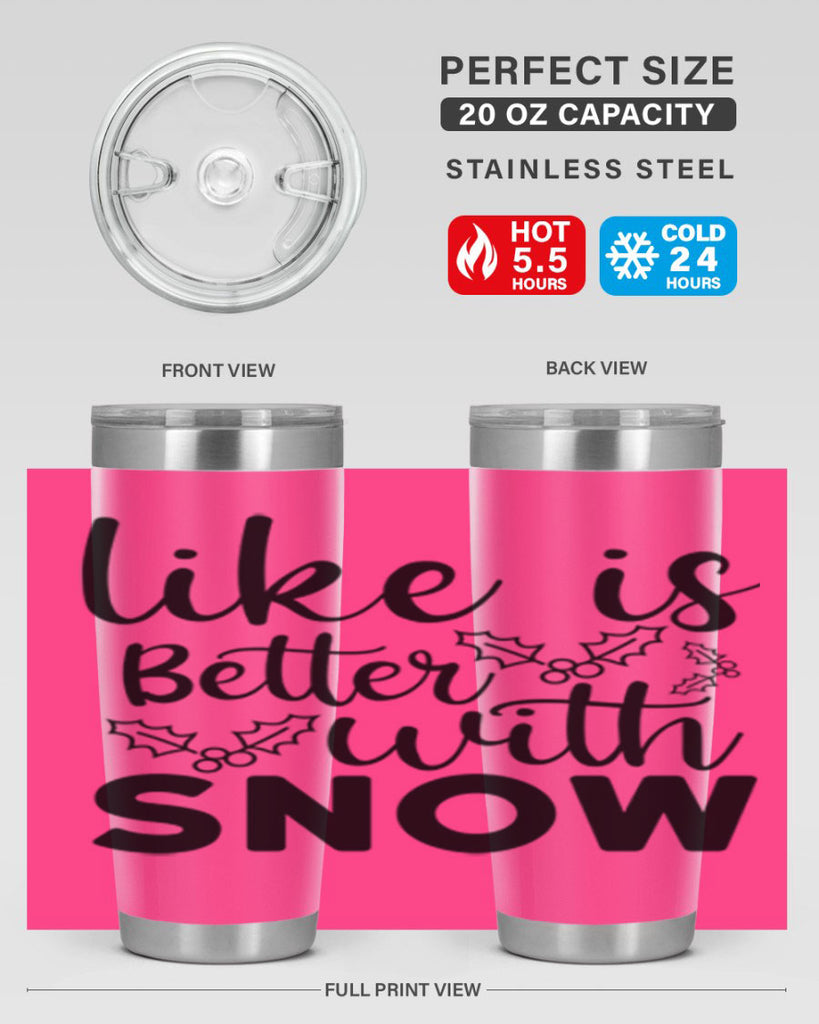 Like Is Better With Snow 303#- winter- Tumbler