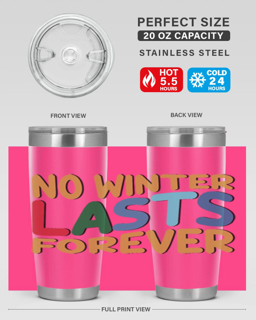 No Winter Lasts Forever 327#- winter- Tumbler