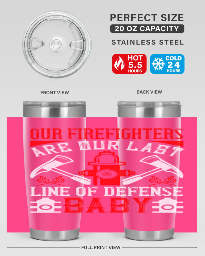 Our firefighters are our last line of defense baby Style 42#- fire fighter- tumbler