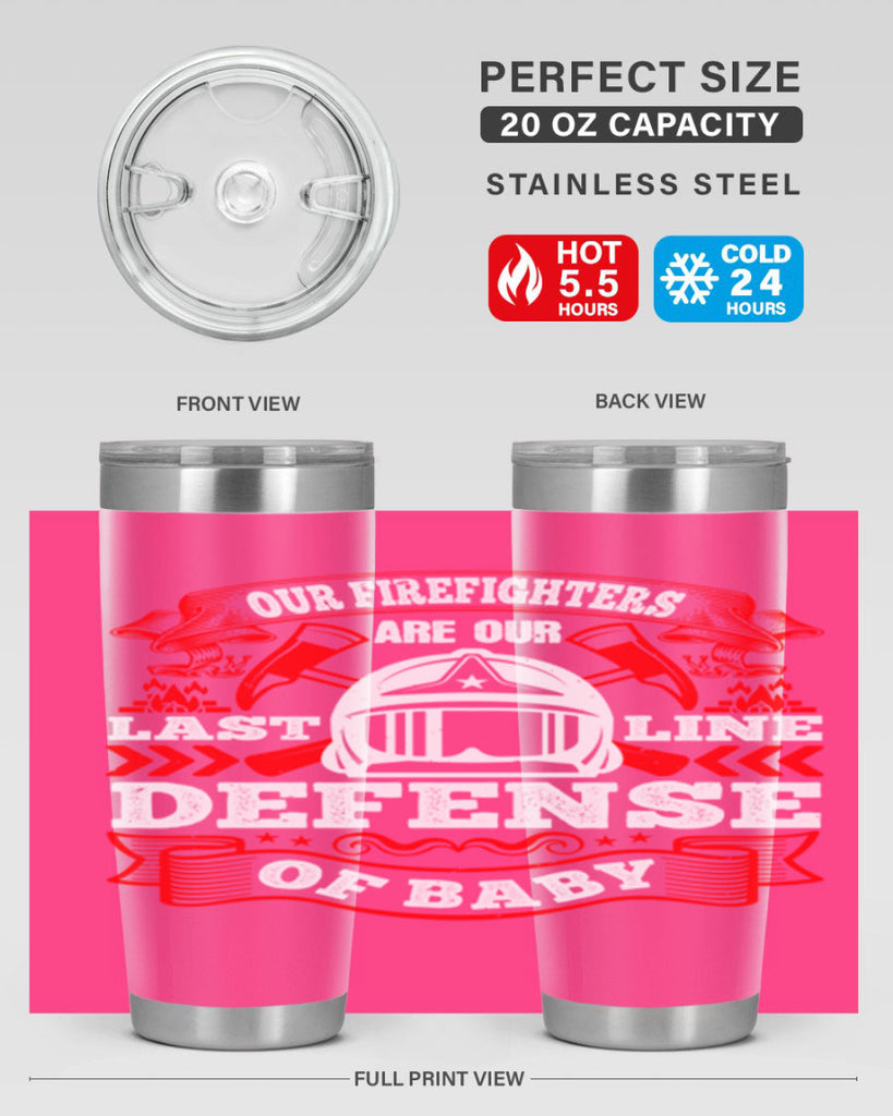 Our firefighters are our last line of defense baby Style 44#- fire fighter- tumbler
