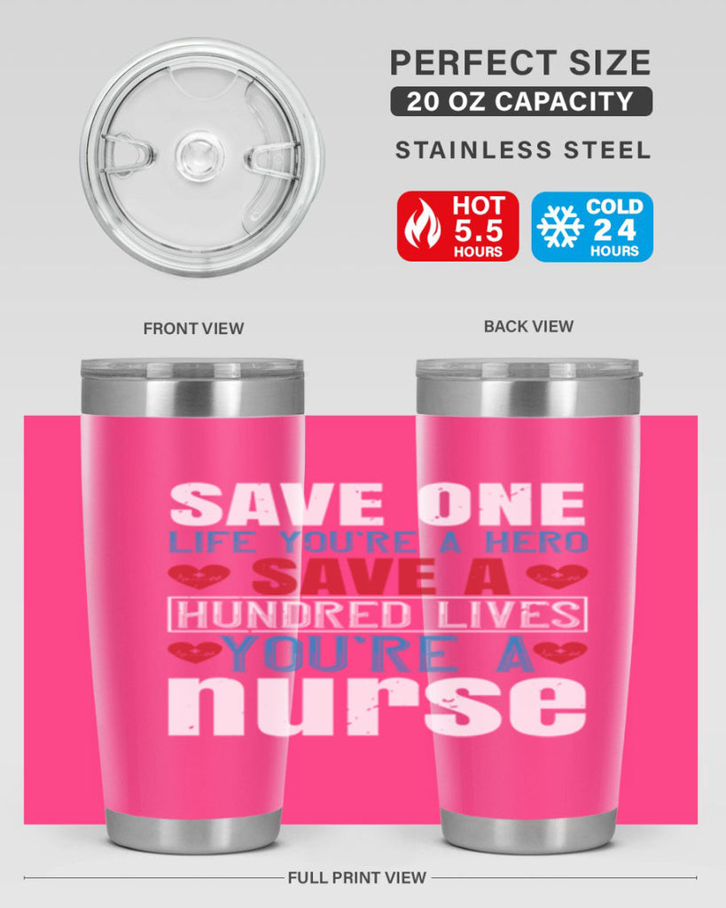 Save one life you’re a hero Save a hundred lives you’re a nurse Style 270#- nurse- tumbler