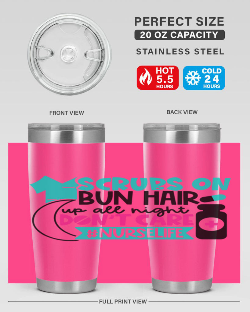 Scrubs On Bun Hair Up All Night Dont Care Nurselife Style Style 42#- nurse- tumbler