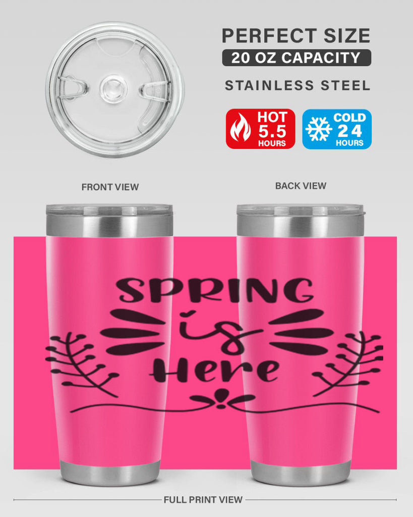 Spring is Here 445#- spring- Tumbler