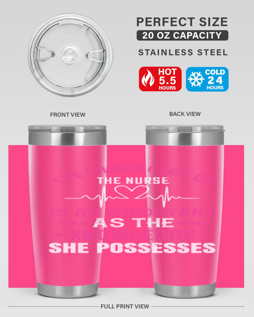 The character of the nurse is as important as the knowledge she possesses Style 262#- nurse- tumbler