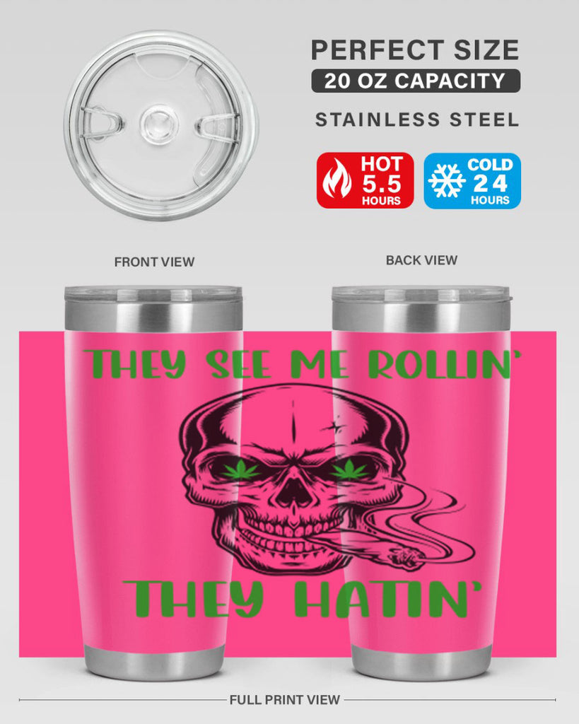 They See Me Rollin They Hatin 268#- marijuana- Tumbler