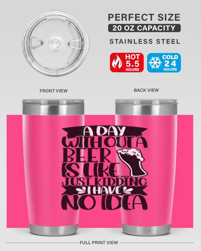 a day without a beer is like 51#- beer- Tumbler