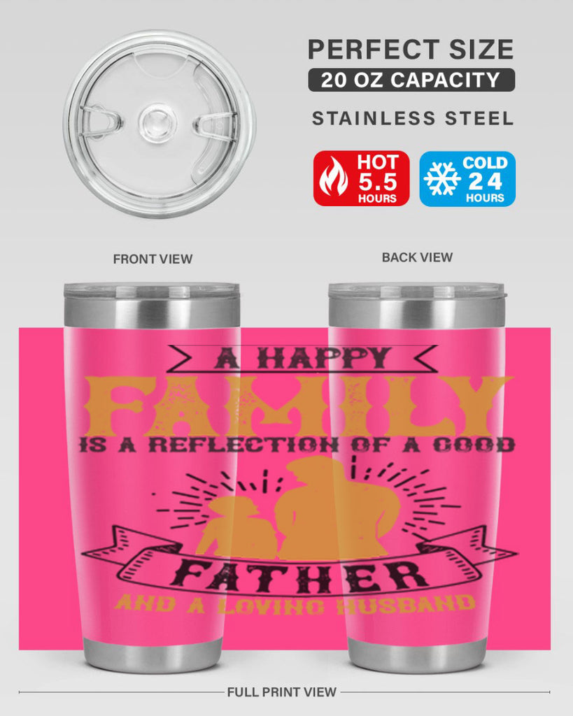 a happy family is a reflection of a good father and a loving husband 200#- fathers day- Tumbler