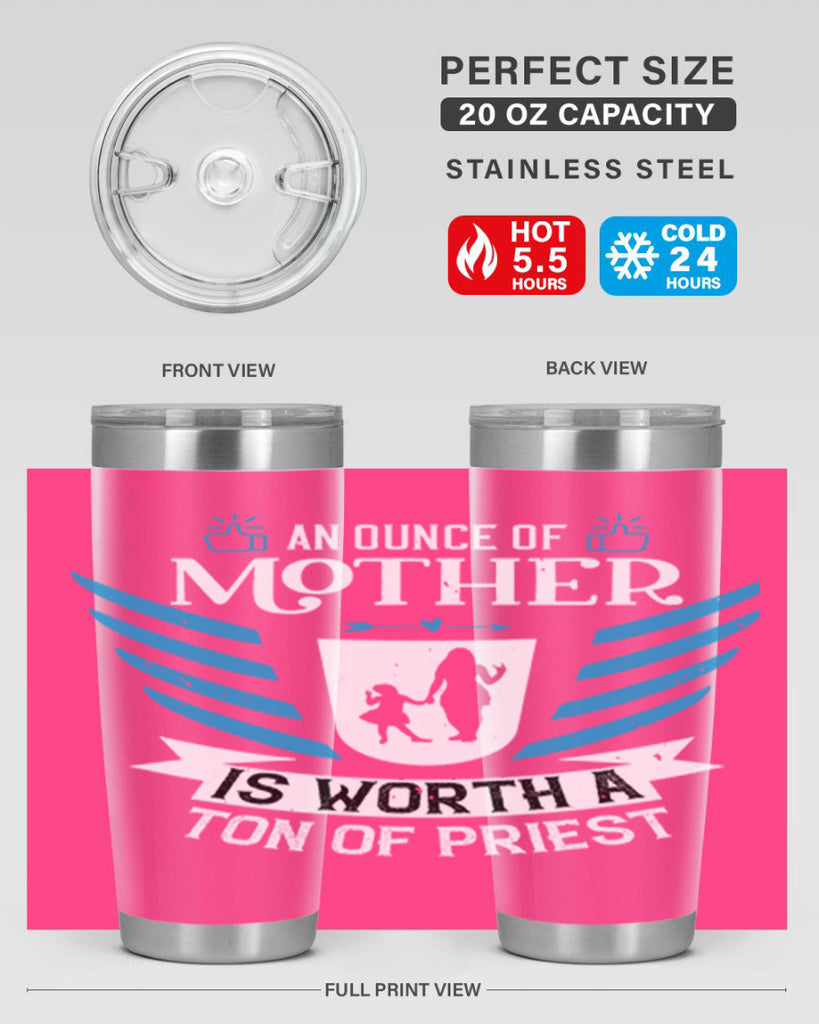 an ounce of mother is 92#- mothers day- Tumbler