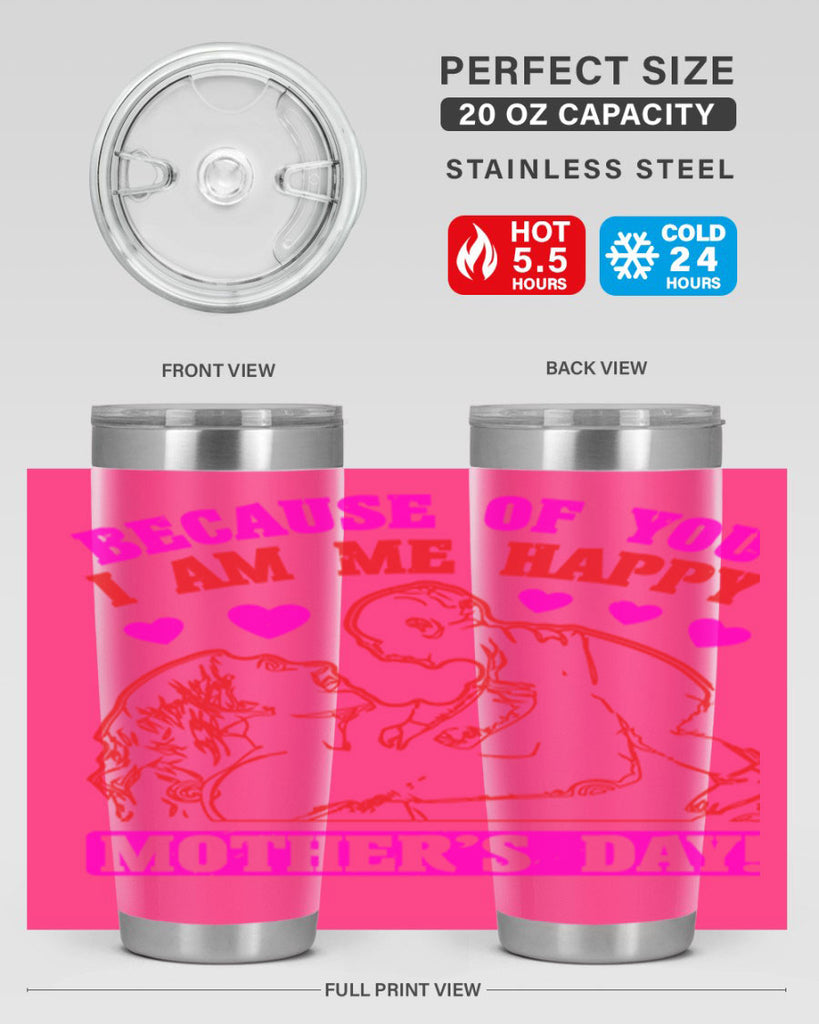 because of you i am me 89#- mothers day- Tumbler