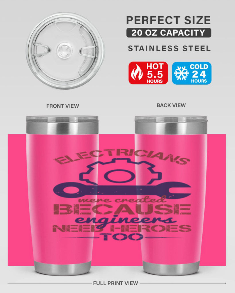 electricians were created beacuse ever engineers need heroes too Style 66#- engineer- tumbler